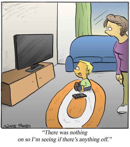 "There was nothing on so I'm seeing if there's anything off."