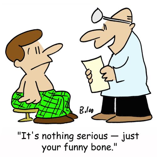'It's nothing serious -- just your funny bone.'