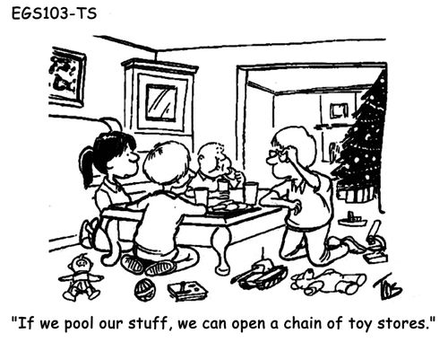 "If we pool our stuff, we can open a chain of toy stores."