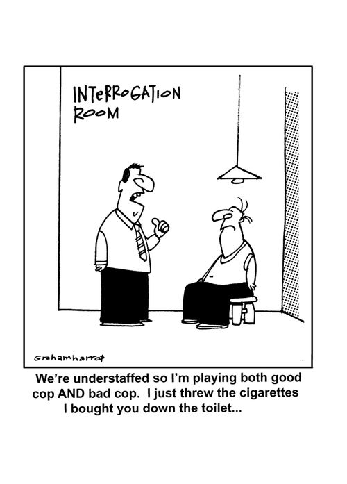 We're understaffed so I'm playing both good cop and bad cop.