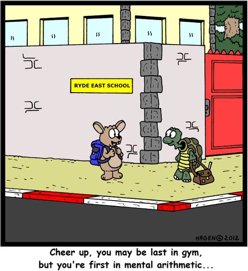 'Cheer up, you may be last in gym, but you're first in mental arithmetic...'