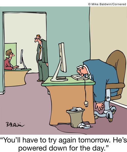 'You'll have to try again tomorrow. He's powered down for the day.'