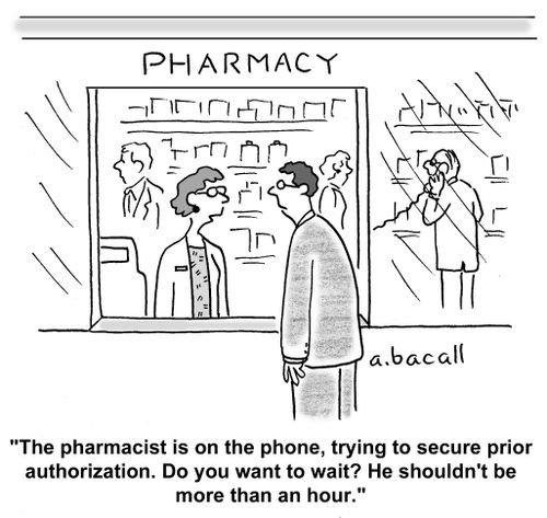 "The pharmacist is on the phone, trying to secure prior authorization. Do you want to wait?"