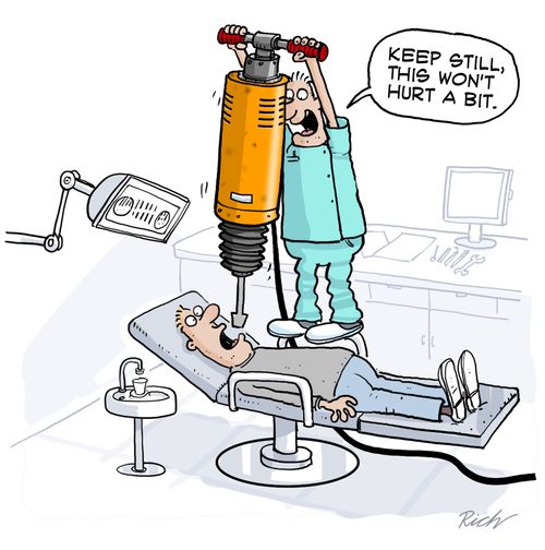 'Keep still, this won't hurt a bit.'