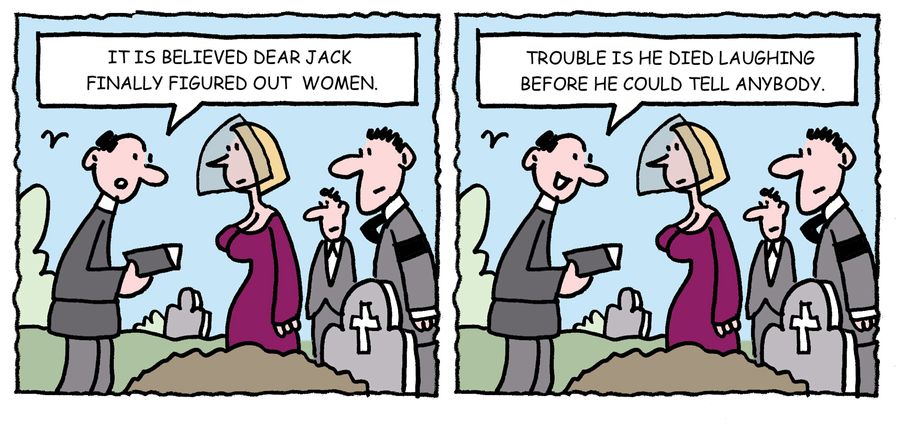 'It is believed dear Jack finally figured out women. Trouble is he died laughing before her could tell anybody.'