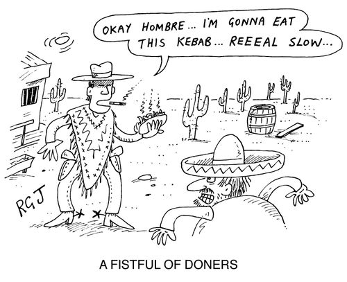  A Fistful of Doners "Okay Hombre...I'm gonna eat this kebab...reeeal slow...