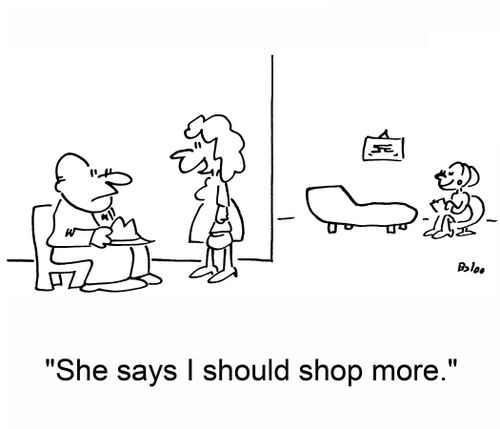 'She says I should shop more.'