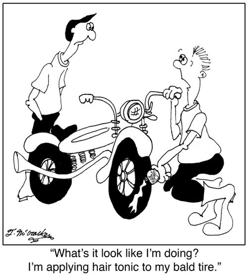 'What's it look like I'm doing? I'm applying hair tonic to my bald tire.'