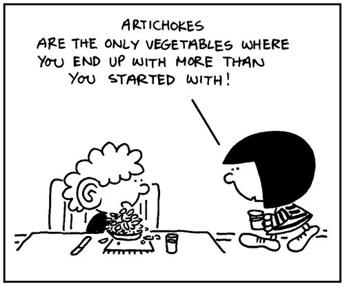 'Artichokes are the only vegetables where you end up with more than you started with.'