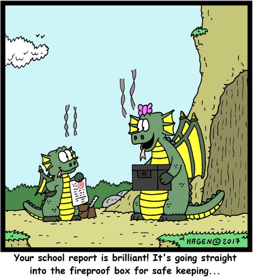 "Your school report is brilliant! It's going straight into the fireproof box for safe keeping..."