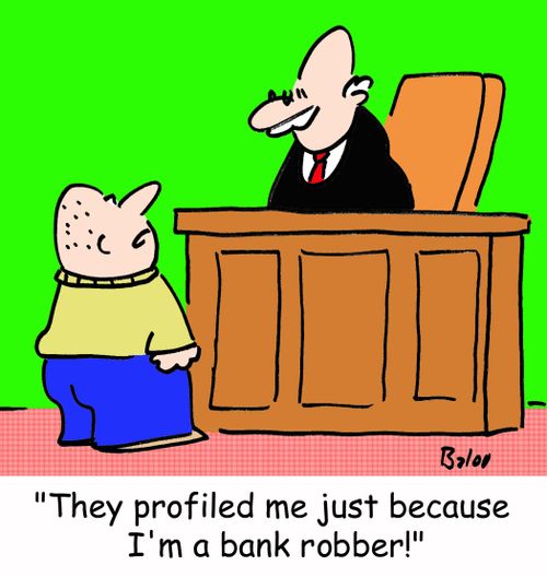 'They profiled me just because I'm a bank robber!'