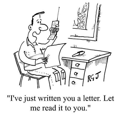 I've just written you a letter. Let me read it to you.
