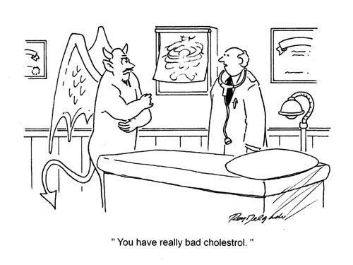 'You have really bad cholesterol.'