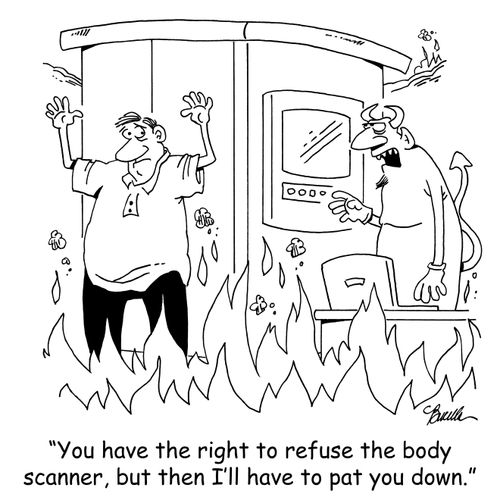 'You have the right to refuse the body scanner, but then I'll have to pat you down.'