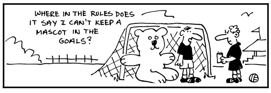 'Where in the rules does it say I can't keep a mascot in the goals?'