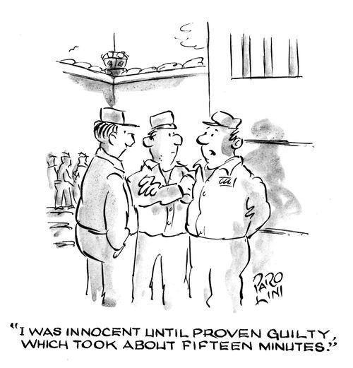 'I was innocent until proven guilty, which took about fifteen minutes.'