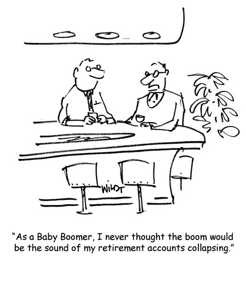 "As a Baby Boomer, I never thought the boom would be the sound of my retirement accounts collapsing."
