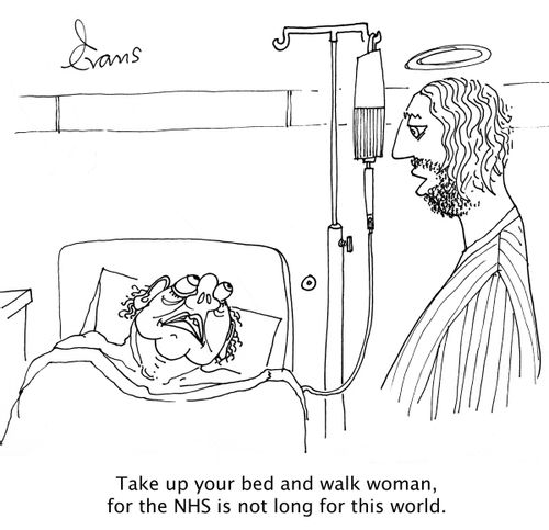 'Pick up your bed and walk woman, for the NHS is not long for this world.'