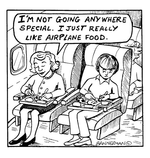 "I'm not going anywhere special. I just really like airplane food"