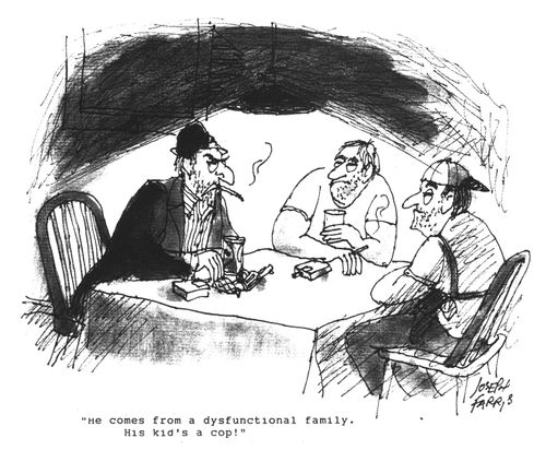 'He comes from a dysfunctional family. His kid's a cop!'