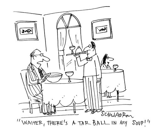 'Waiter, there's a tar ball in my soup.'