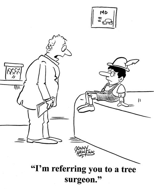 Doctor to Pinocchio: 'I'm referring you to a tree surgeon.'