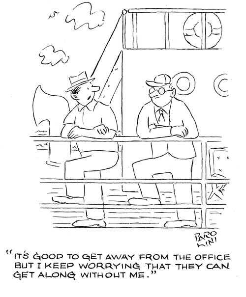 'It's good to get away from the office but I keep worrying that they can get along without me.'