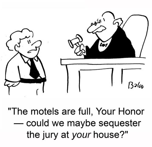 'The motels are full, Your Honor -- could we maybe sequester the jury at your house?'