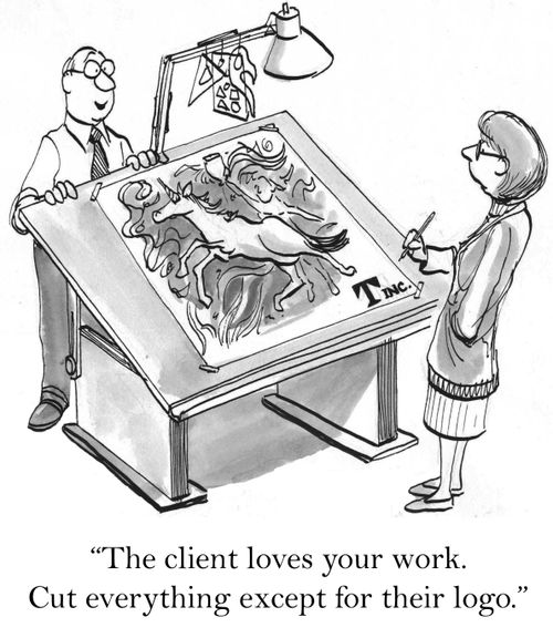 'The client loves your work. Cut everything except for their logo.'