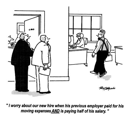 'I worry about our new hire when his previous employer paid for his moving expenses AND is paying half of his salary.'