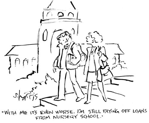 "With me it's even worse. I'm still paying off loans from nursery school."
