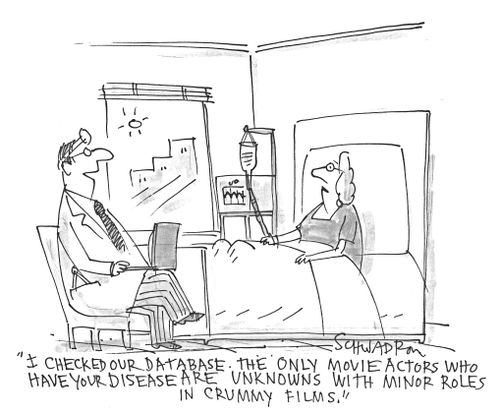'I checked our database. The only movie actors who have your disease are unknowns with minor roles in crummy films.'