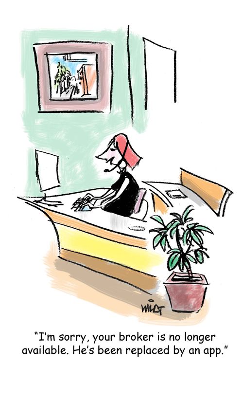 'I'm sorry, your broker is no longer available. He's been replaced by an app.'