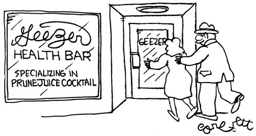 Geezer Health Bar. . . Specializing in prune juice cocktail.