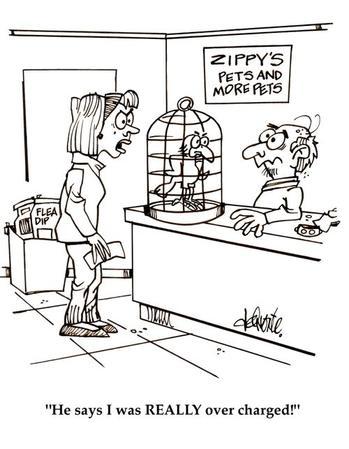 'He says I was REALLY over charged!'