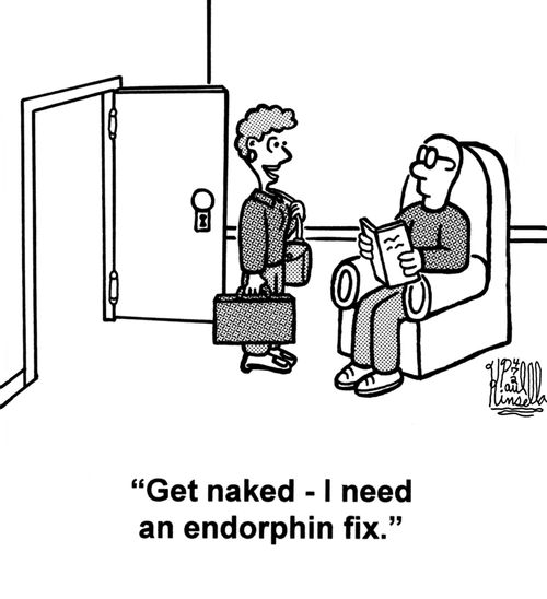 'Get naked - I need an endorphin fix.' 