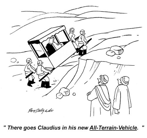 'There goes Claudius in his new All-Terrain-Vehicle.'