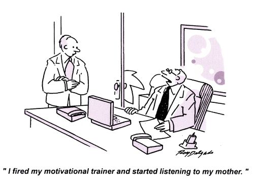 'I fired my motivational trainer and started listening to my mother.'