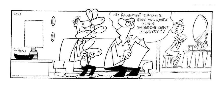 "My daughter tells me that you work in the entertainment industry?"