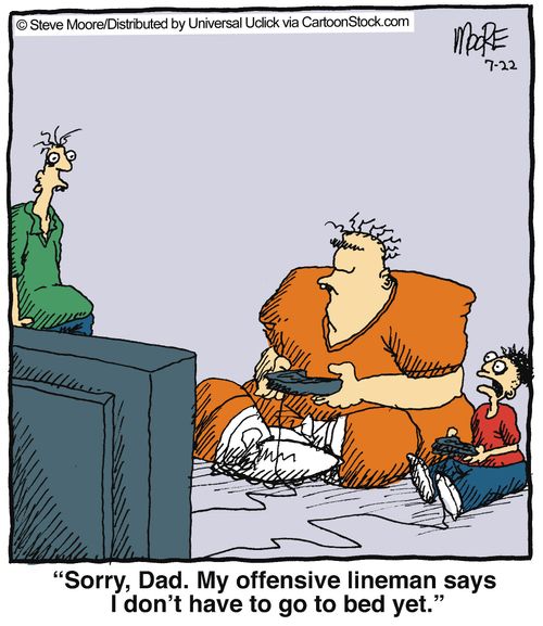 'Sorry, Dad. My offensive lineman says I don't have to go to bed yet.'