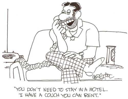 'You don't have to stay in a motel.  I have a couch you can rent.'