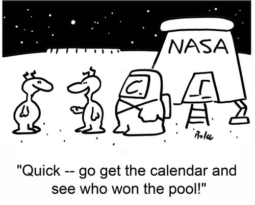 'Quick -- go get the calendar and see who won the pool!'