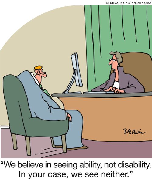 'We believe in seeing ability, not disability. In your case, we see neither.'