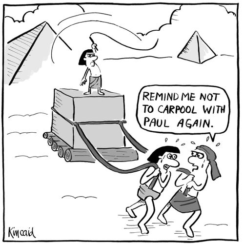 'Remind me not to carpool with Paul again.'