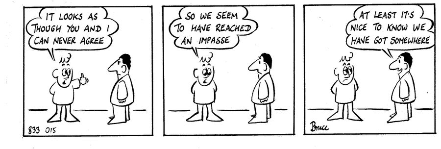'It looks as though you and I can never agree. . . So we seem to have reached an impasse.'