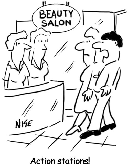 Beauty Salon - Husband brings wife in, saying, 'Action stations!'