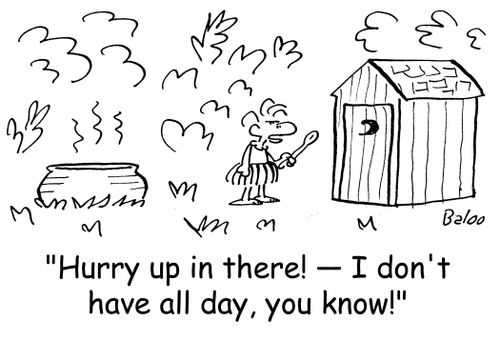 'Hurry up in there! -- I don't have all day, you know!'