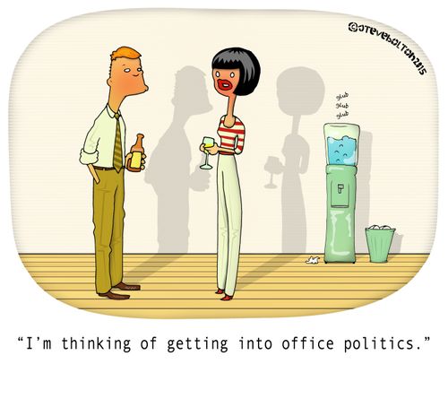 "I'm thinking of getting into office politics."