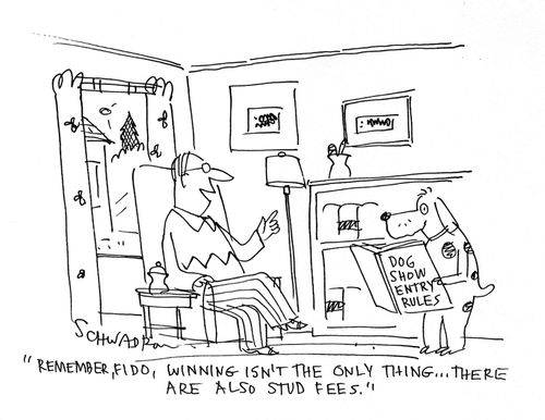 'I remember, Fido, winning isn't the only thing...there are also stud fees.'