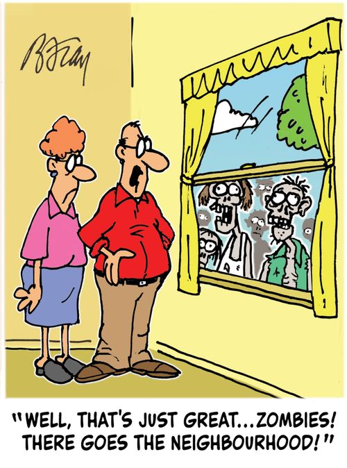 'Well, that's just great...zombies! There goes the neighbourhood!'
